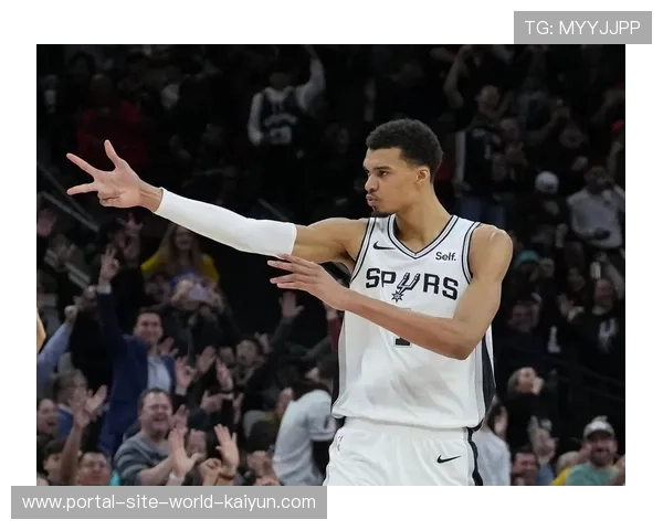 马刺五连胜期间防守效率跃居联盟前五 文班亚马护框威慑力成体系根基